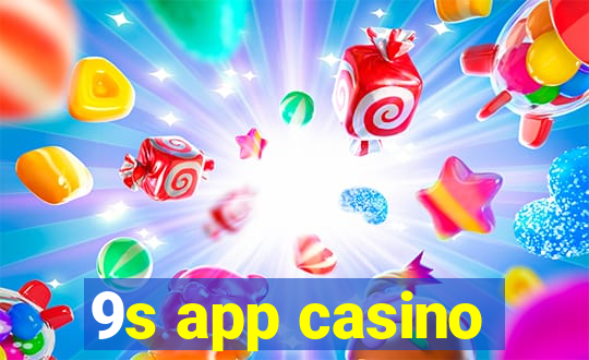 9s app casino